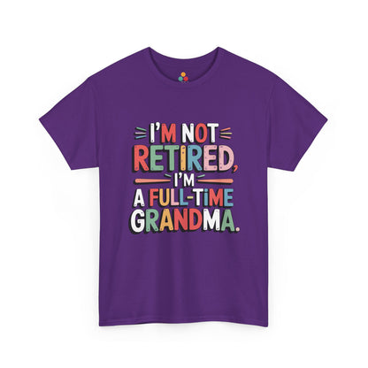 I'm Not Retired I'm a Full-Time Grandma Funny T-Shirt – Sarcastic Grandma Gift | TEEZOCA 