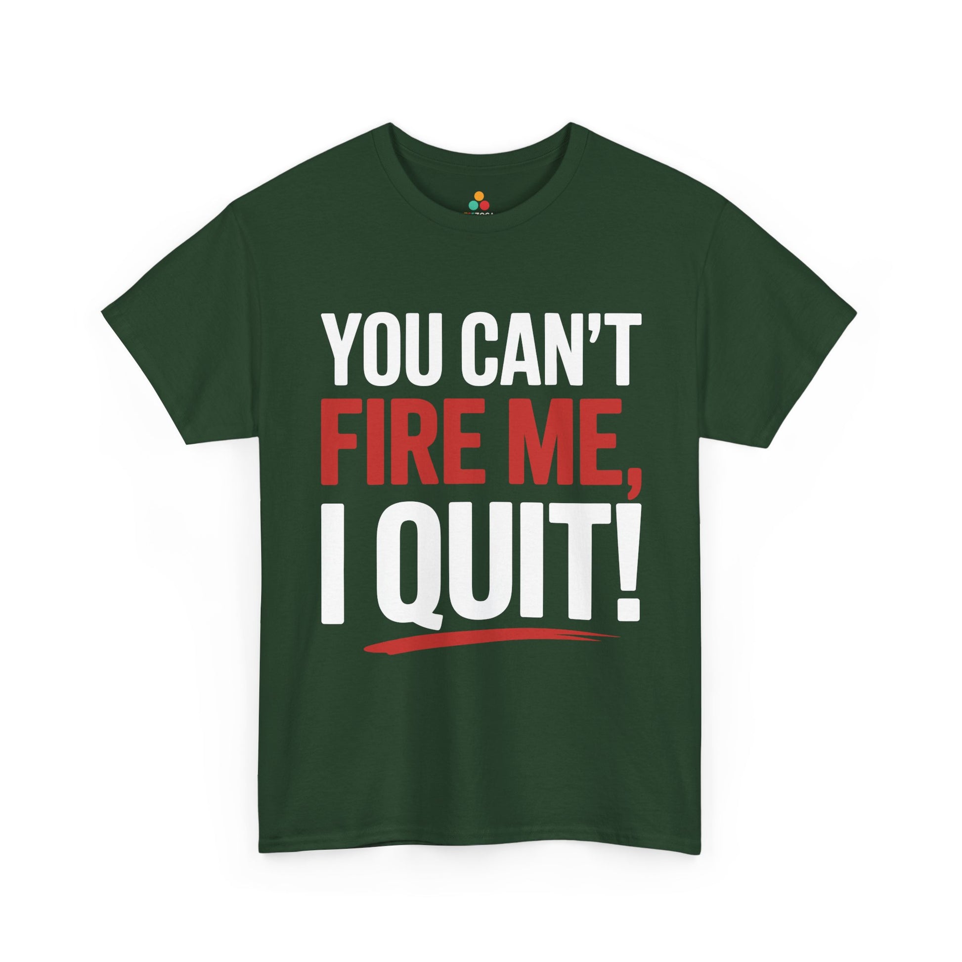 TEEZOCA rebellious text design You Can’t Fire Me I Quit Unisex T-shirt You Can’t Fire Me I Quit Bold Statement Humor Unisex T-shirt | TEEZOCA 