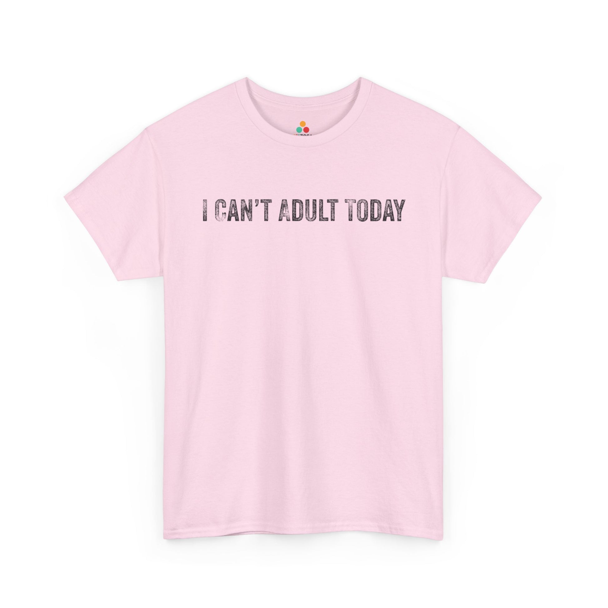 I Can’t Adult Today Funny Relatable Quote Unisex T-shirt | TEEZOCA 