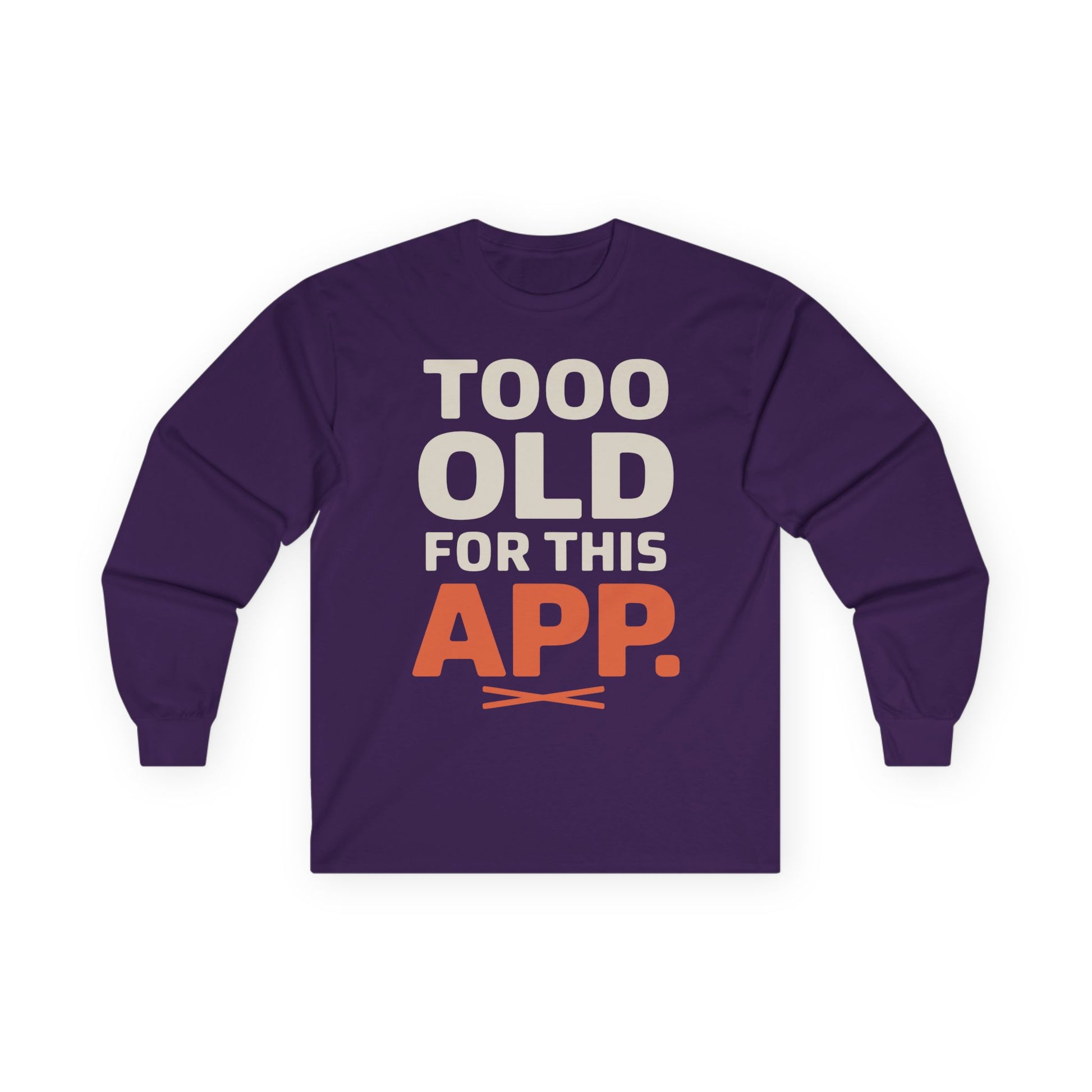 TEEZOCA relatable humor slogan unisex long-sleeve shirt Purple long-sleeve shirt with text 'TOOO OLD FOR THIS APP.' on a white background