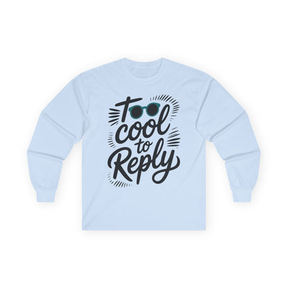 TEEZOCA relaxed mindset unisex long-sleeve shirt Light blue sweatshirt with 'Too Cool to Reply' text design on a white background