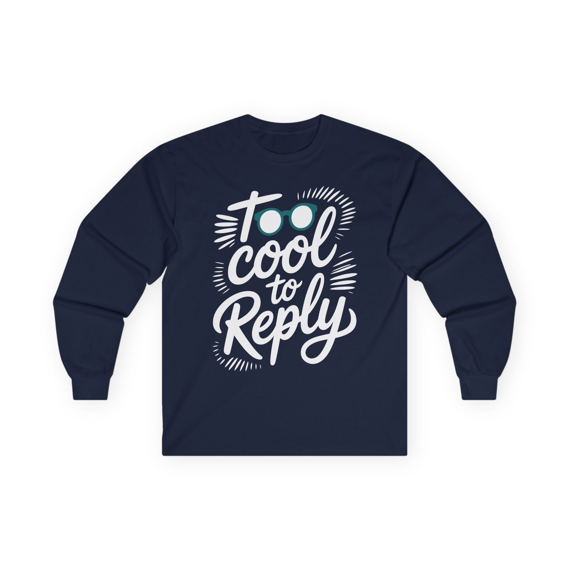 TEEZOCA relaxed mindset unisex long-sleeve shirt Navy blue long-sleeve shirt with 'Too cool to reply' text design on a white background