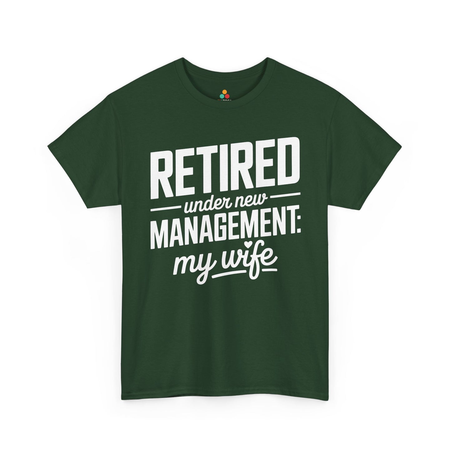 Retired Under New Management My Wife Funny Retirement Unisex T-shirt | TEEZOCA 