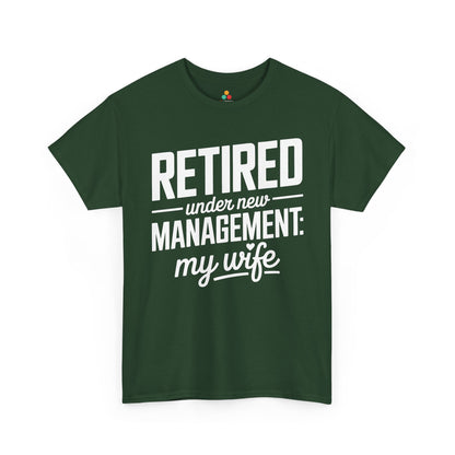 Retired Under New Management My Wife Funny Retirement Unisex T-shirt | TEEZOCA 