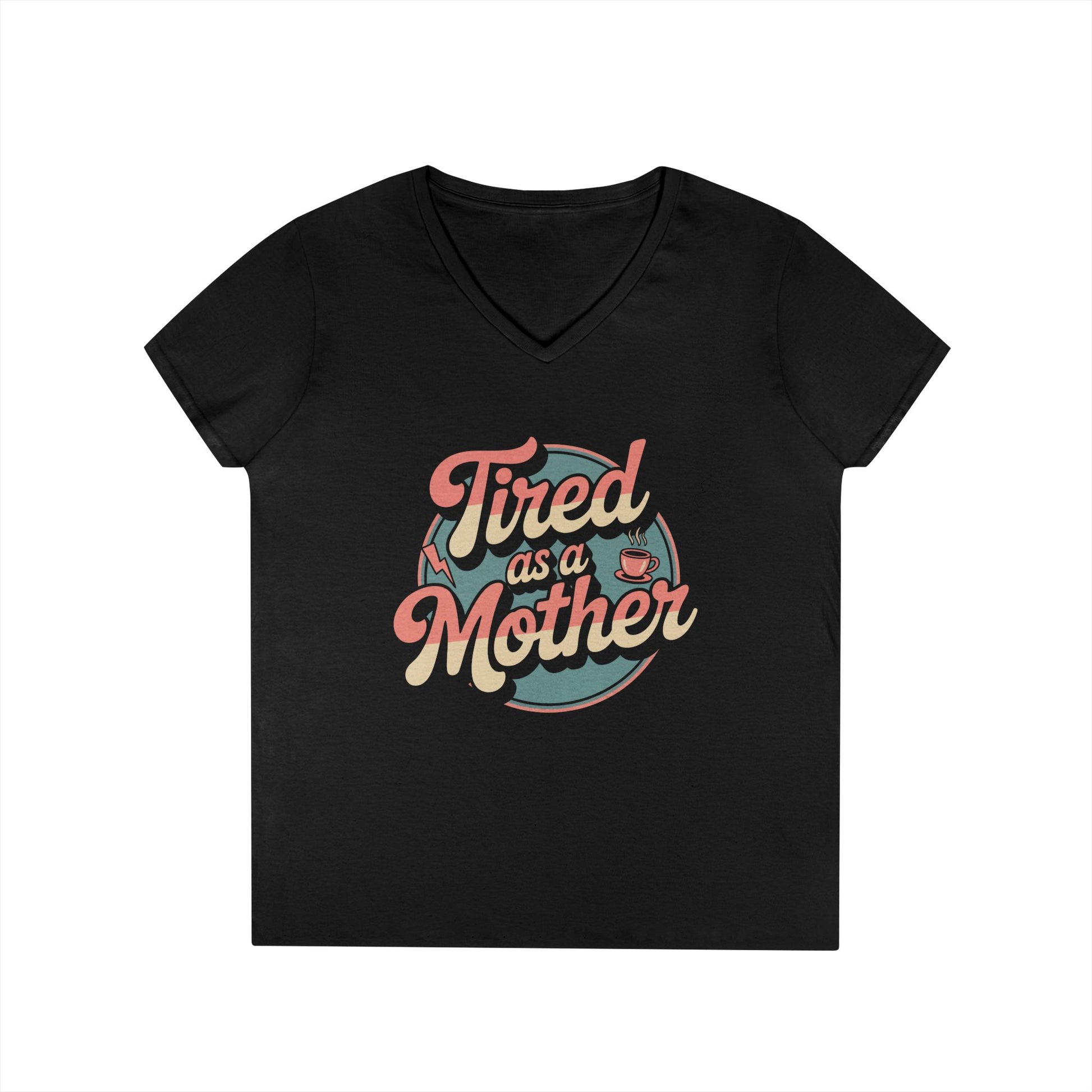 Tired as a Mother V-Neck T-Shirt Retro Mom Humor Statement Tee | TEEZOCA 