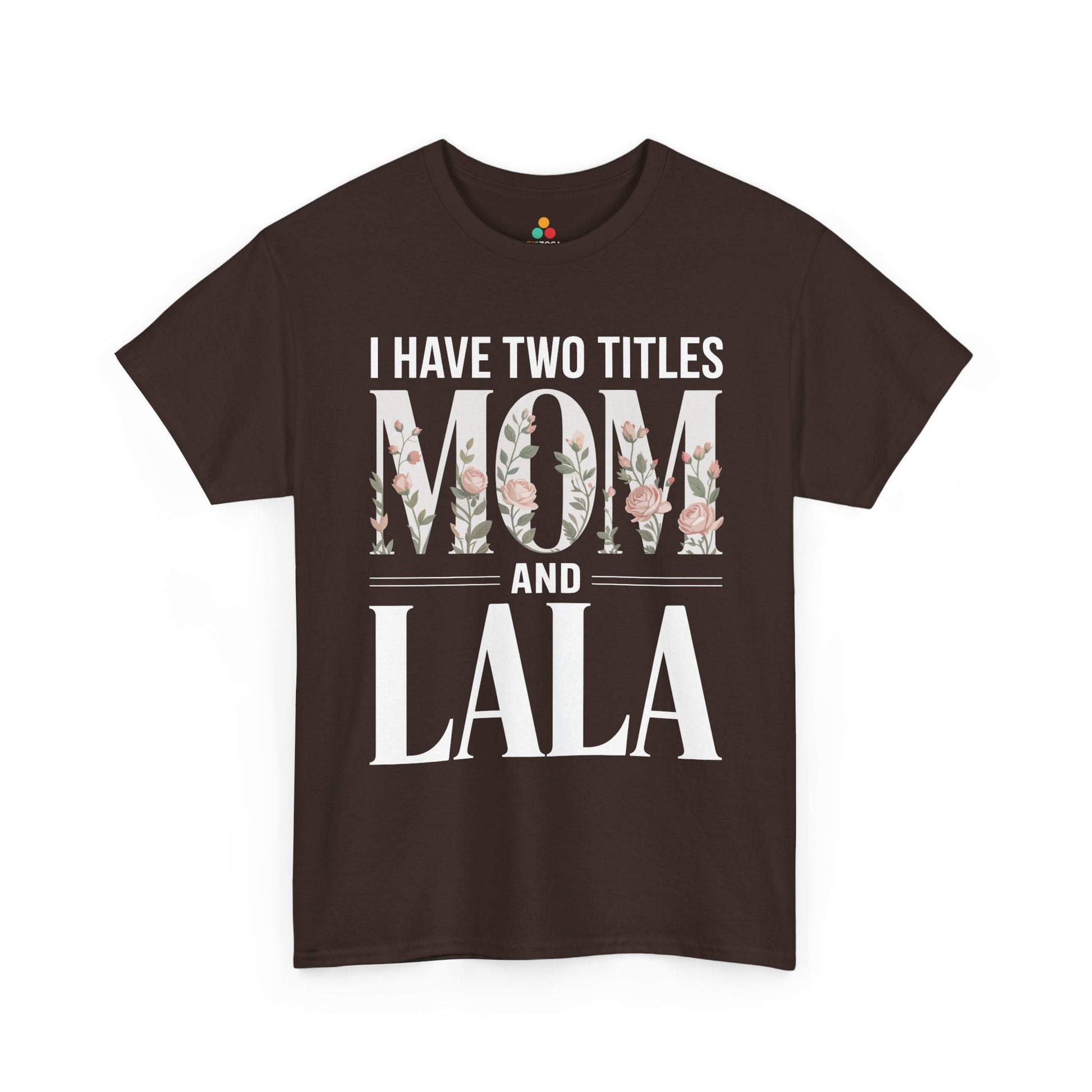 I Have Two Titles Mom and Lala Women's T-shirt Floral Mother's Day Gift | TEEZOCA 