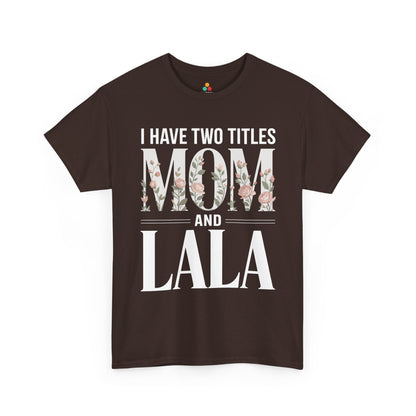 I Have Two Titles Mom and Lala Women's T-shirt Floral Mother's Day Gift | TEEZOCA 