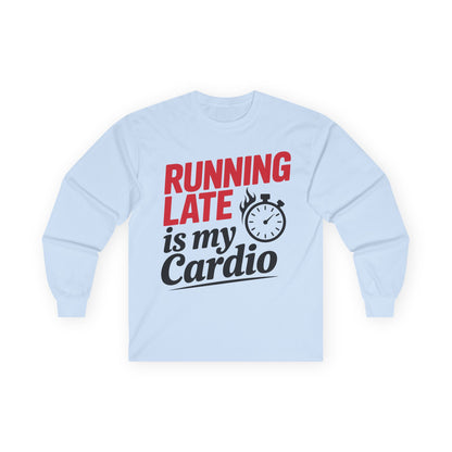 TEEZOCA running late is my cardio unisex long-sleeve t-shirt Light blue sweatshirt with red and black text on a white background