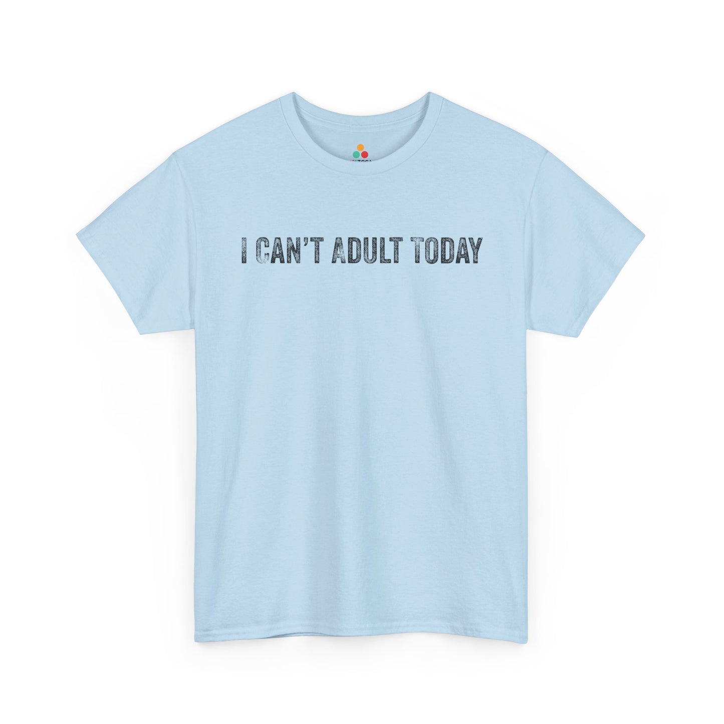 I Can’t Adult Today Funny Relatable Quote Unisex T-shirt | TEEZOCA 