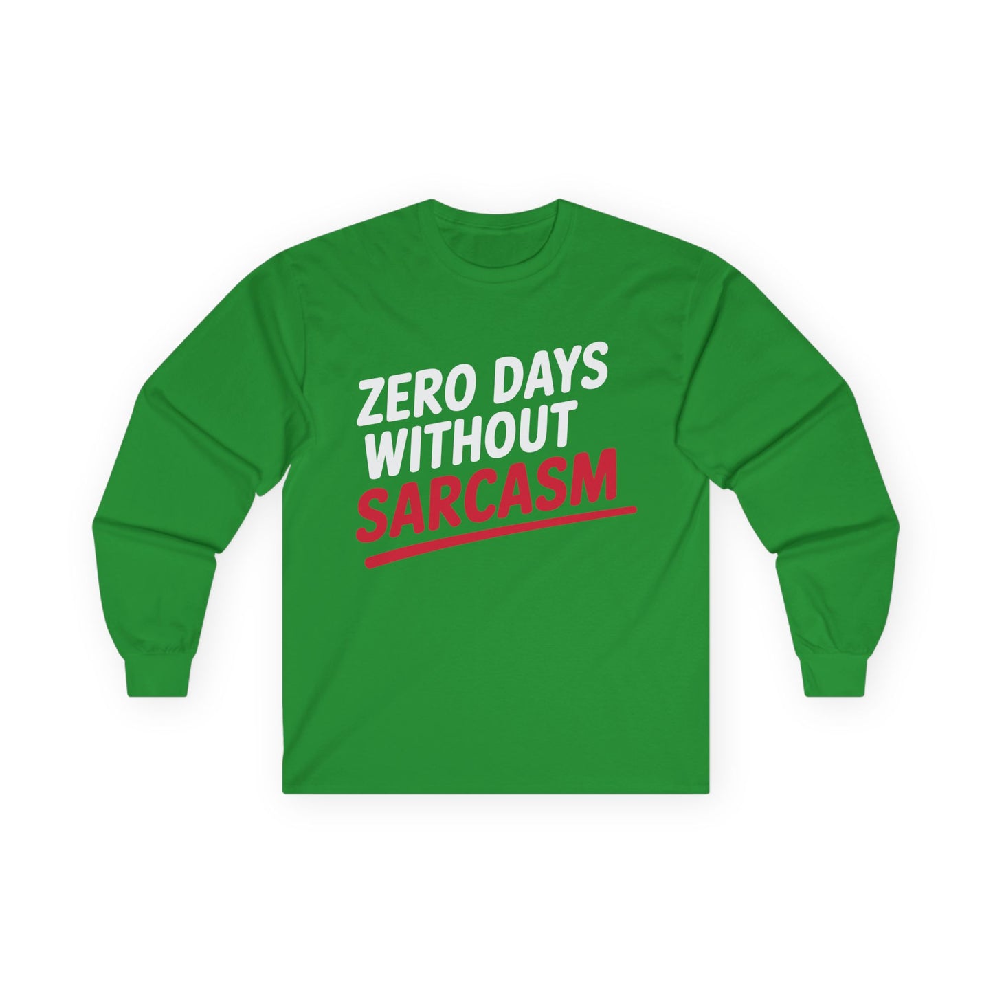 TEEZOCA sarcastic quote typography unisex long-sleeve t-shirt Green long-sleeve shirt with 'Zero Days Without Sarcasm' text on a white background