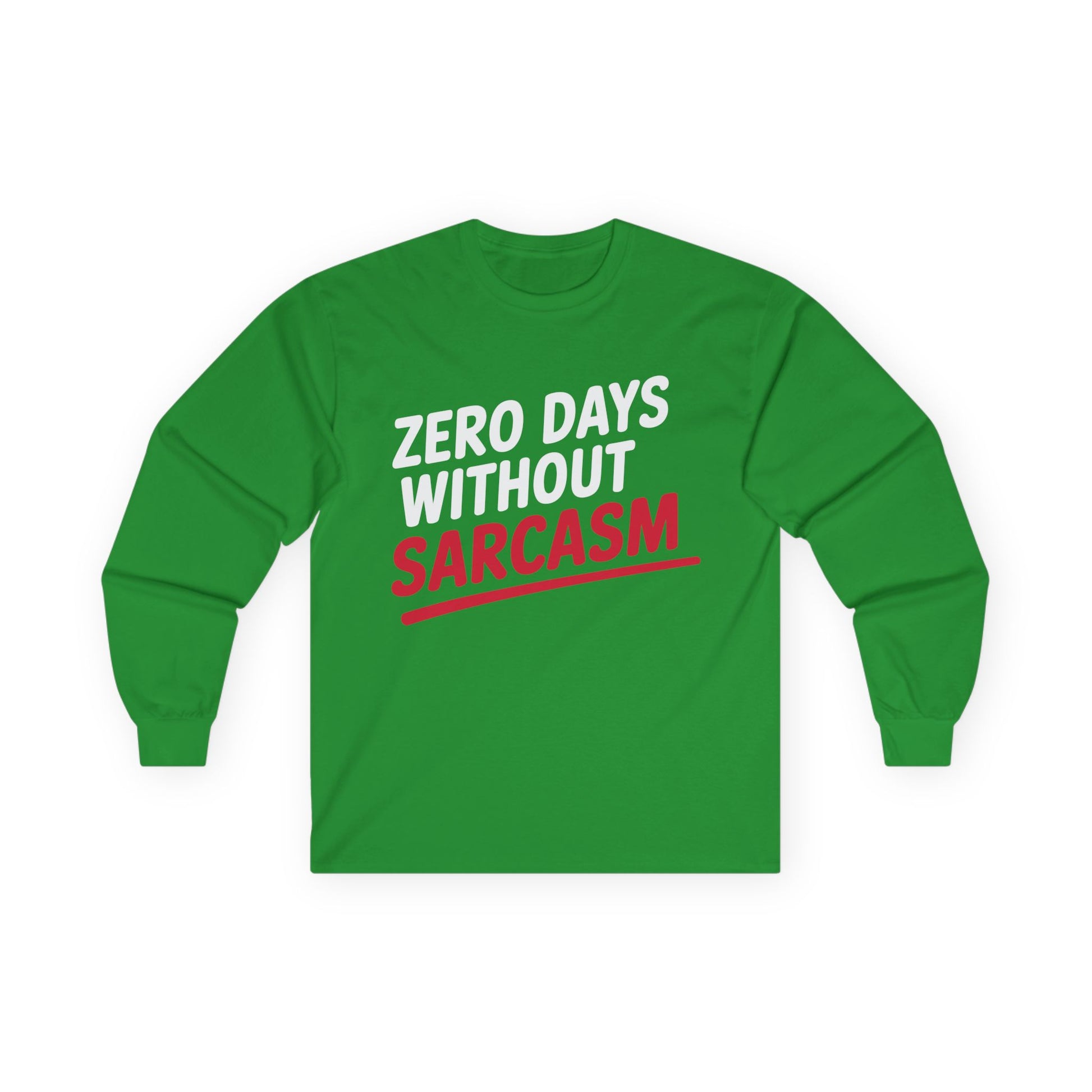TEEZOCA sarcastic quote typography unisex long-sleeve t-shirt Green long-sleeve shirt with 'Zero Days Without Sarcasm' text on a white background