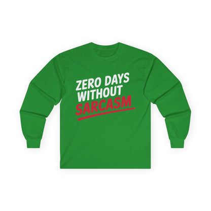 TEEZOCA sarcastic quote typography unisex long-sleeve t-shirt Green long-sleeve shirt with 'Zero Days Without Sarcasm' text on a white background