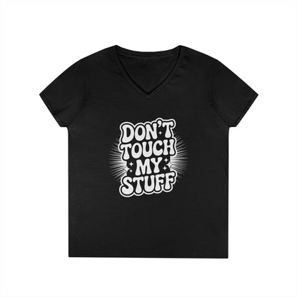 Don’t Touch My Stuff Bold Statement Graphic V-Neck T-Shirt for Women | TEEZOCA 