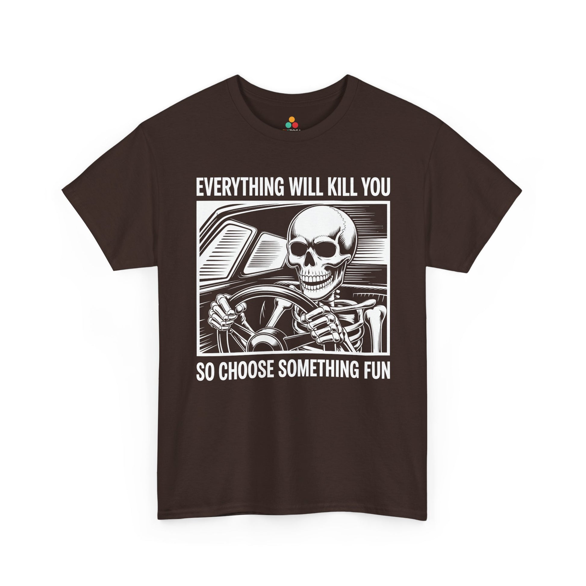 Everything Will Kill You Choose Something Fun Unisex T-shirt Funny Skull | TEEZOCA 