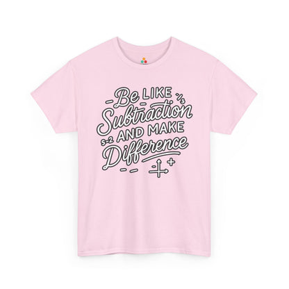 TEEZOCA smart school themed math graphic on Unisex T-shirt for educators and students Be Like Subtraction And Make A Difference Math Unisex T-shirt | TEEZOCA 