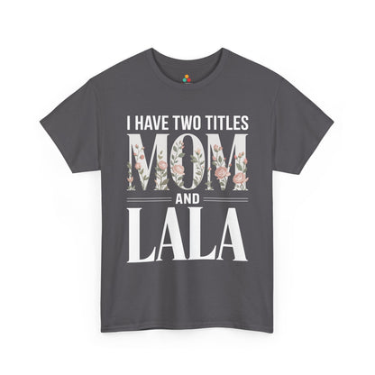 I Have Two Titles Mom and Lala Women's T-shirt Floral Mother's Day Gift | TEEZOCA 