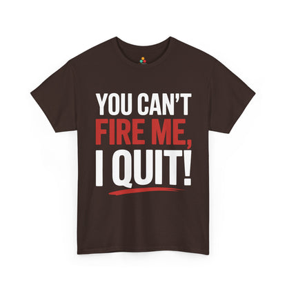 TEEZOCA statement quote You Can’t Fire Me I Quit Unisex T-shirt streetwear style You Can’t Fire Me I Quit Bold Statement Humor Unisex T-shirt | TEEZOCA 