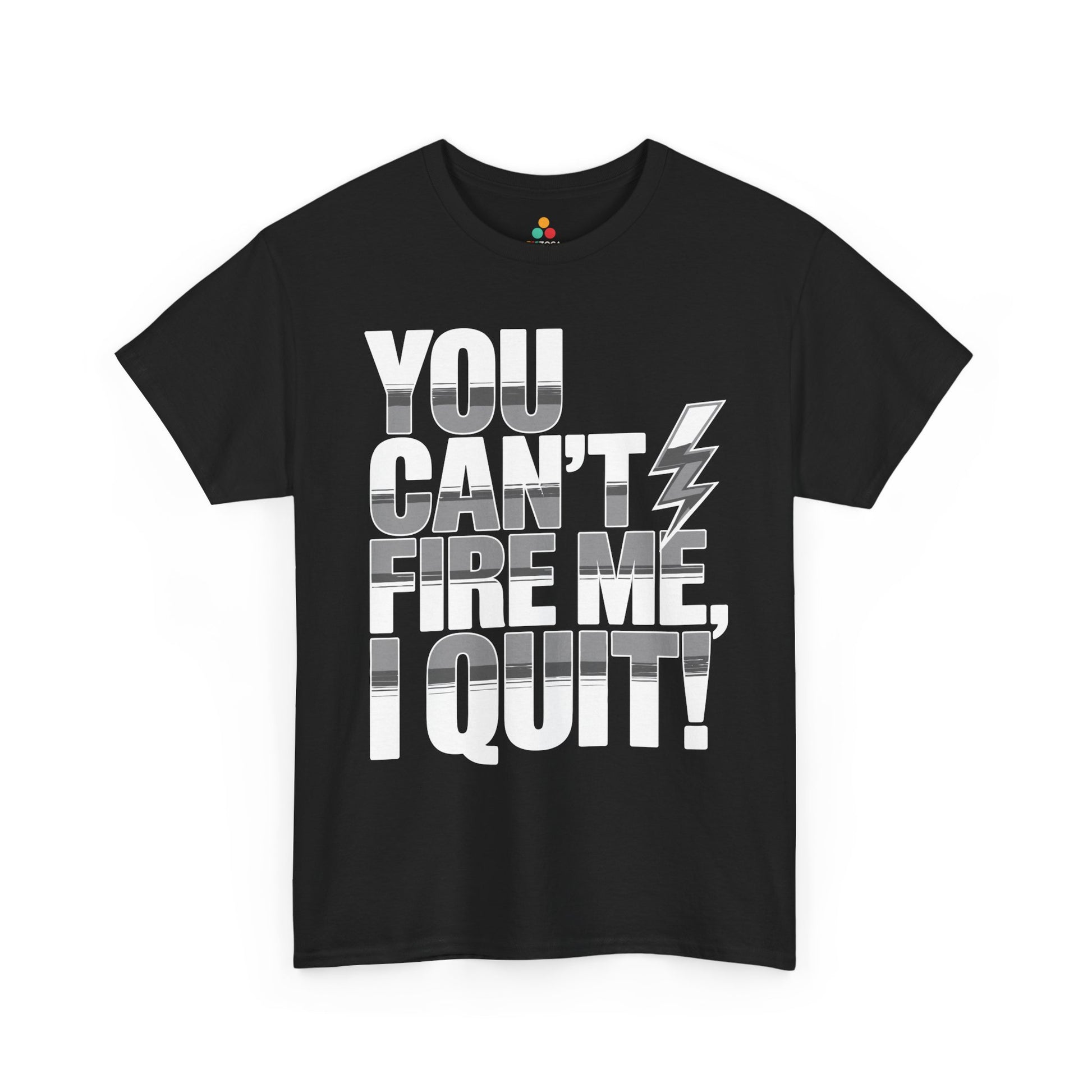TEEZOCA statement quote You Can’t Fire Me I Quit Unisex T-shirt streetwear style You Can’t Fire Me, I Quit Unisex T-shirt – Bold Attitude Statement Tee | TEEZOCA 