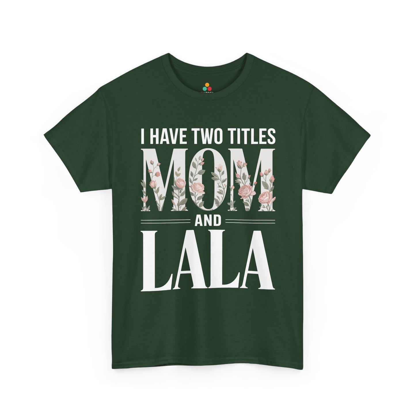I Have Two Titles Mom and Lala Women's T-shirt Floral Mother's Day Gift | TEEZOCA 
