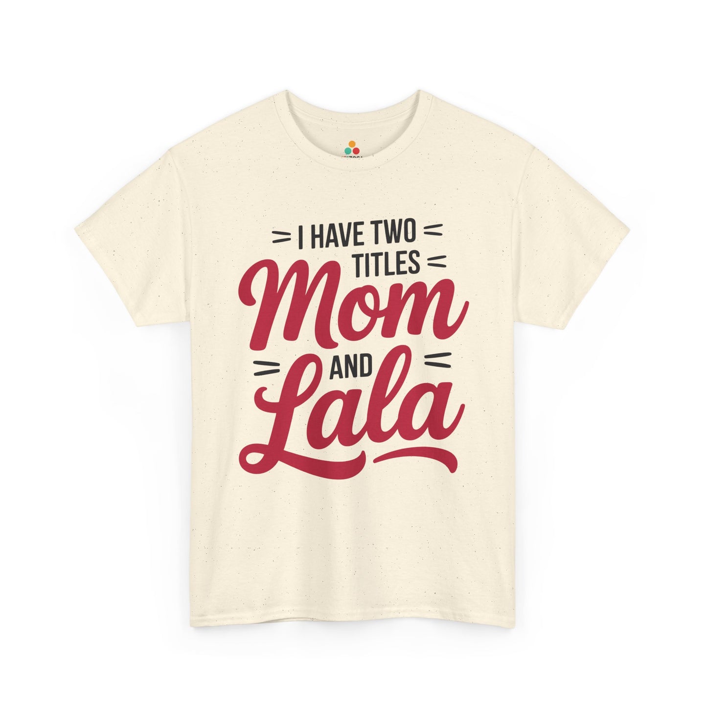 I Have Two Titles Mom and Lala Women's T-shirt Mother's Day Gift | TEEZOCA 