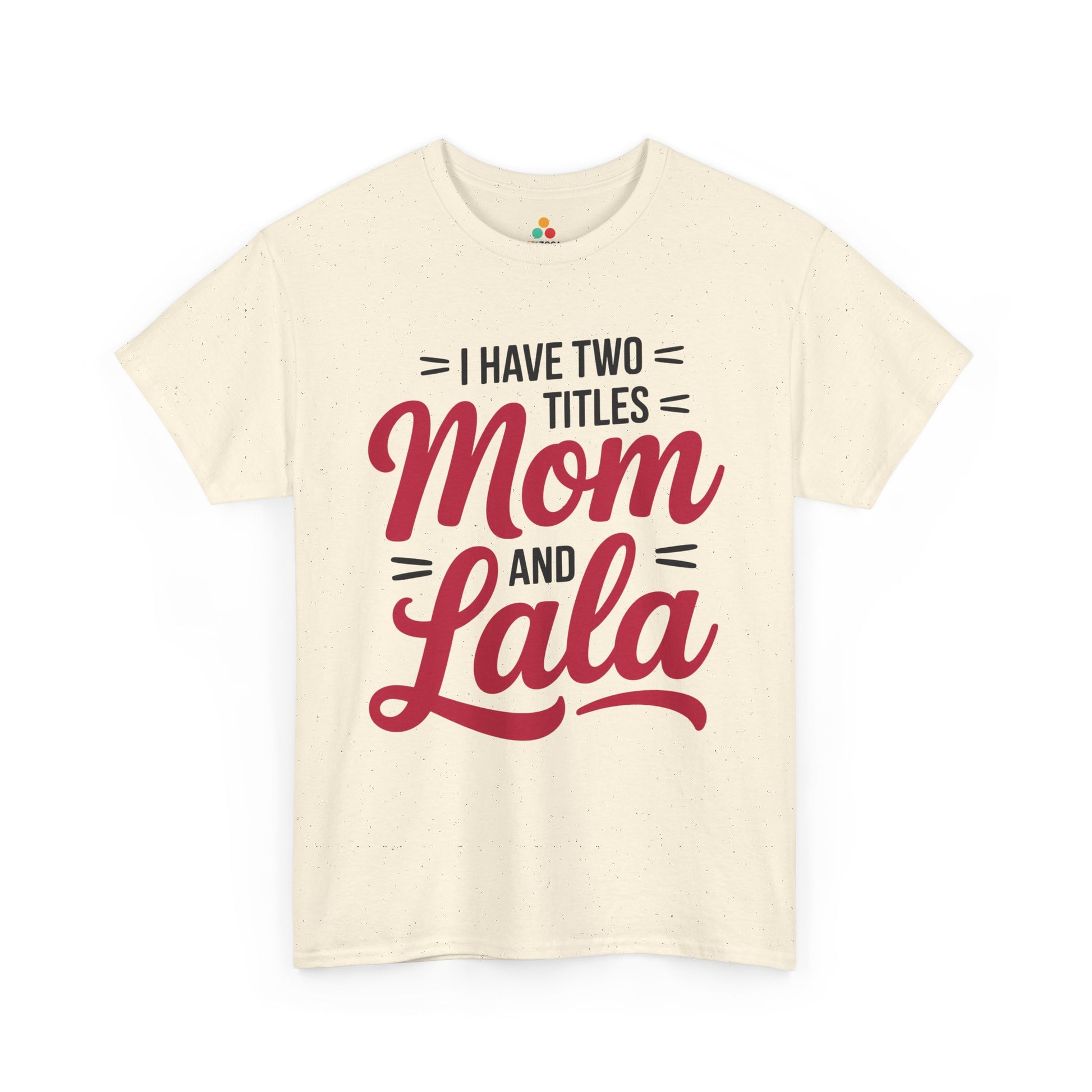 I Have Two Titles Mom and Lala Women's T-shirt Mother's Day Gift | TEEZOCA 
