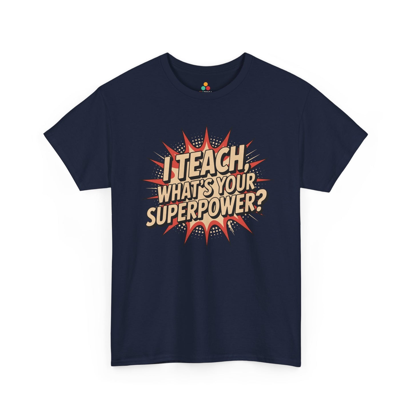 TEEZOCA superhero teacher slogan printed on Unisex T-shirt for classroom and school year I Teach, What’s Your Superpower? Funny Teacher Unisex T-shirt | TEEZOCA 