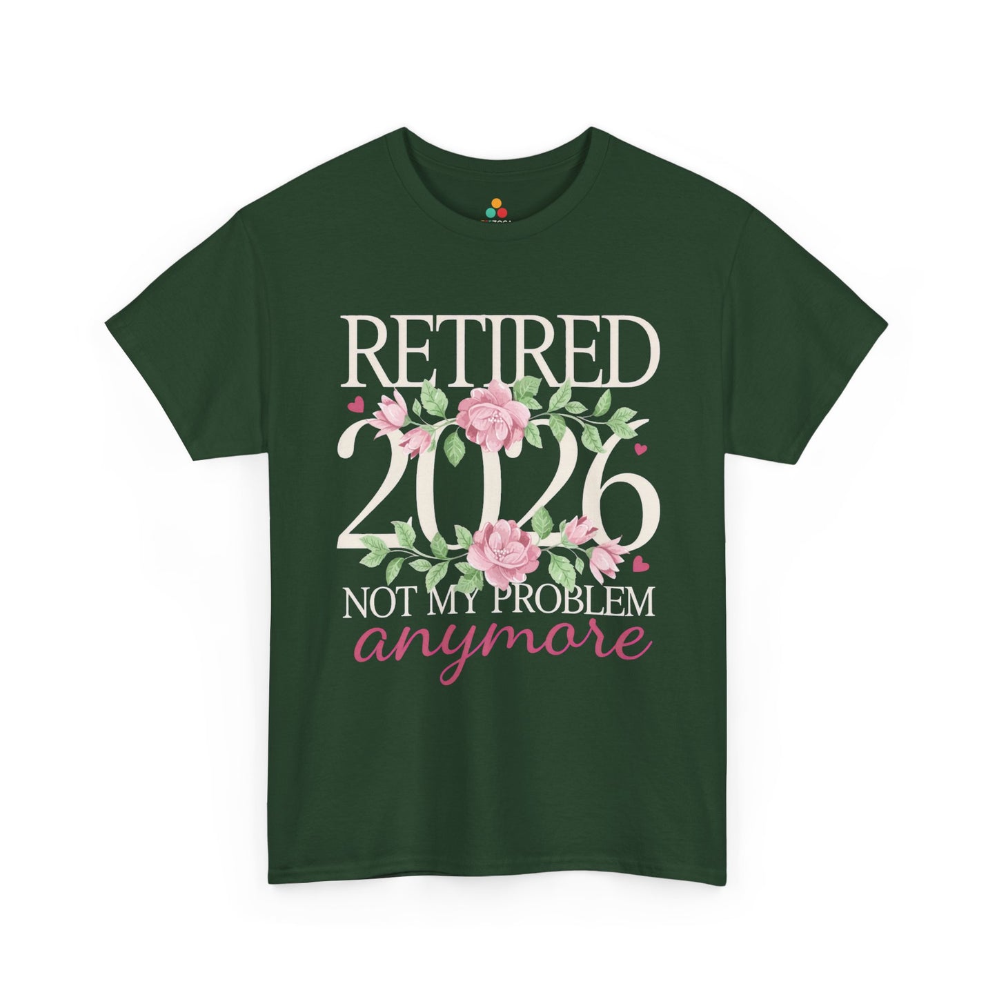 Retired 2026 Not My Problem Anymore Floral Unisex T-shirt – Funny Retirement | TEEZOCA 