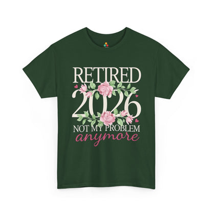 Retired 2026 Not My Problem Anymore Floral Unisex T-shirt – Funny Retirement | TEEZOCA 