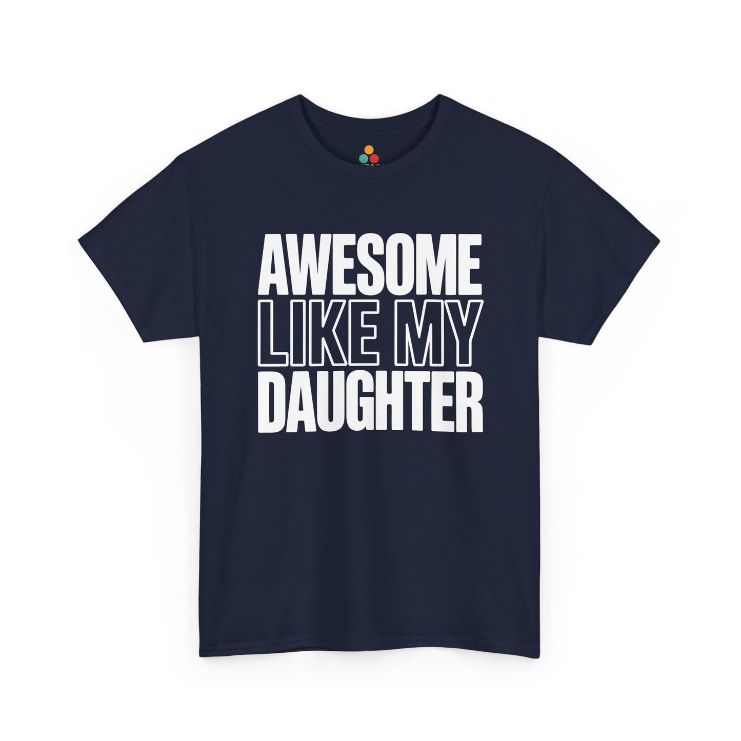 TEEZOCA t-shirt for gift for dad from daughter buyers featuring a clean Awesome Like My Daughter design.
