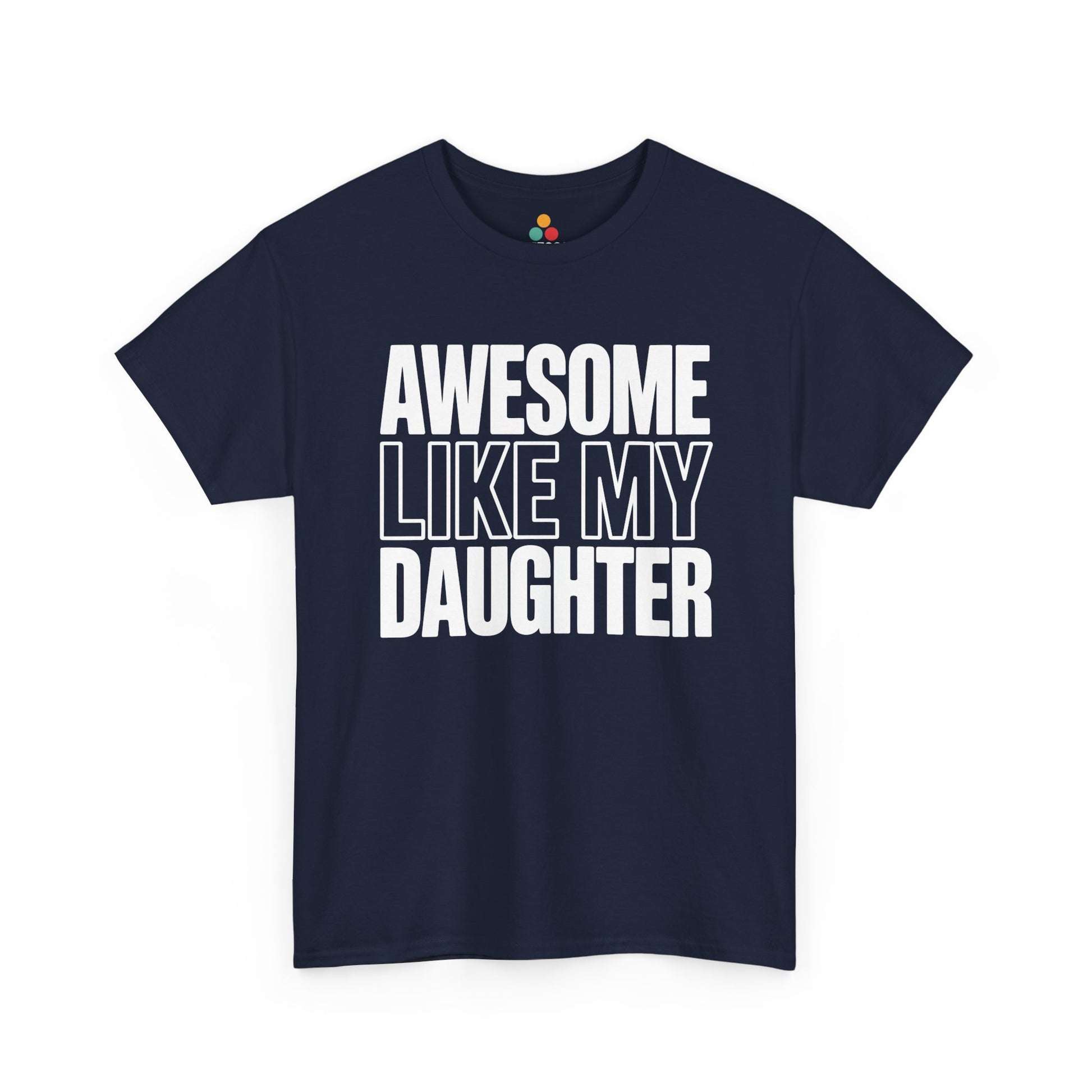 TEEZOCA t-shirt for gift for dad from daughter buyers featuring a clean Awesome Like My Daughter design.
