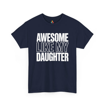 TEEZOCA t-shirt for gift for dad from daughter buyers featuring a clean Awesome Like My Daughter design.
