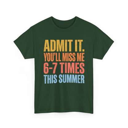 TEEZOCA t-shirt for summer graphic tee shoppers with colorful Admit it you’ll miss me 6-7 times this summer lettering.
