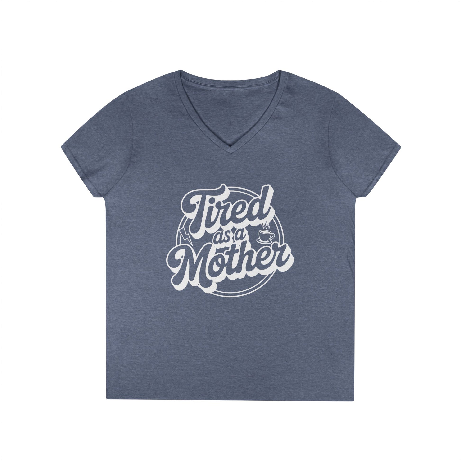 Tired as a Mother V-Neck T-Shirt Bold Mom Humor Statement Tee | TEEZOCA 