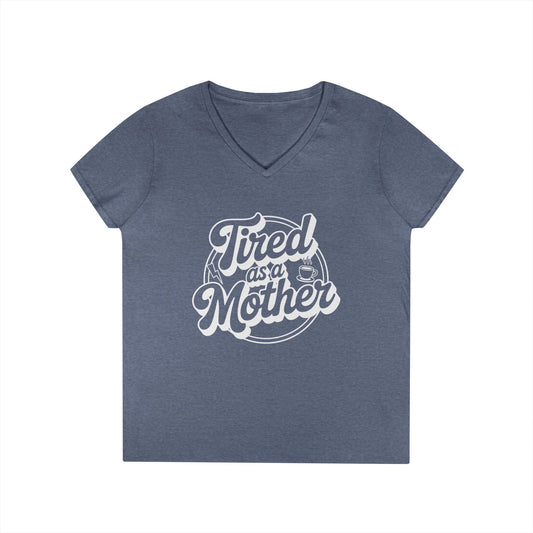 Tired as a Mother V-Neck T-Shirt Bold Mom Humor Statement Tee | TEEZOCA 
