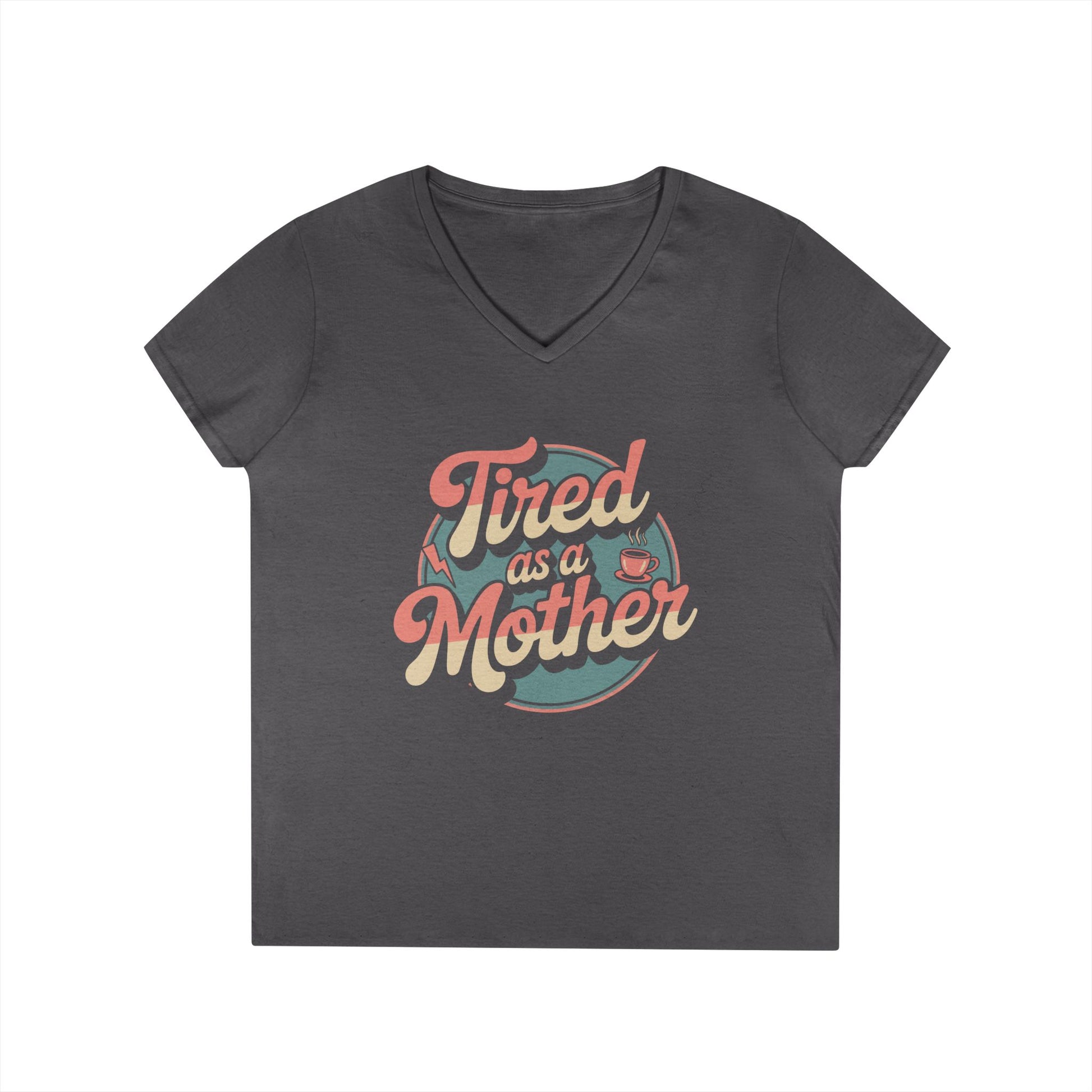 Tired as a Mother V-Neck T-Shirt Retro Mom Humor Statement Tee | TEEZOCA 