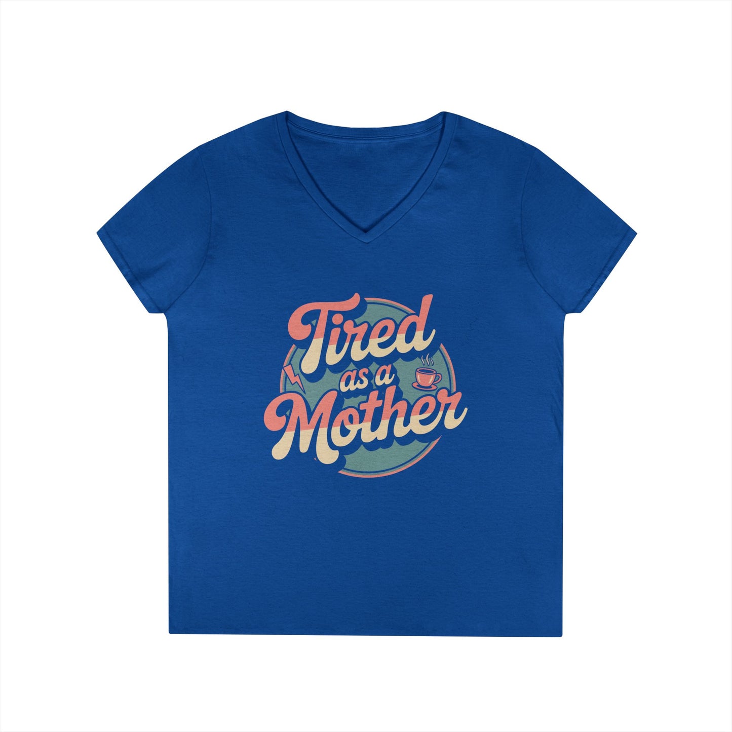 Tired as a Mother V-Neck T-Shirt Retro Mom Humor Statement Tee | TEEZOCA 