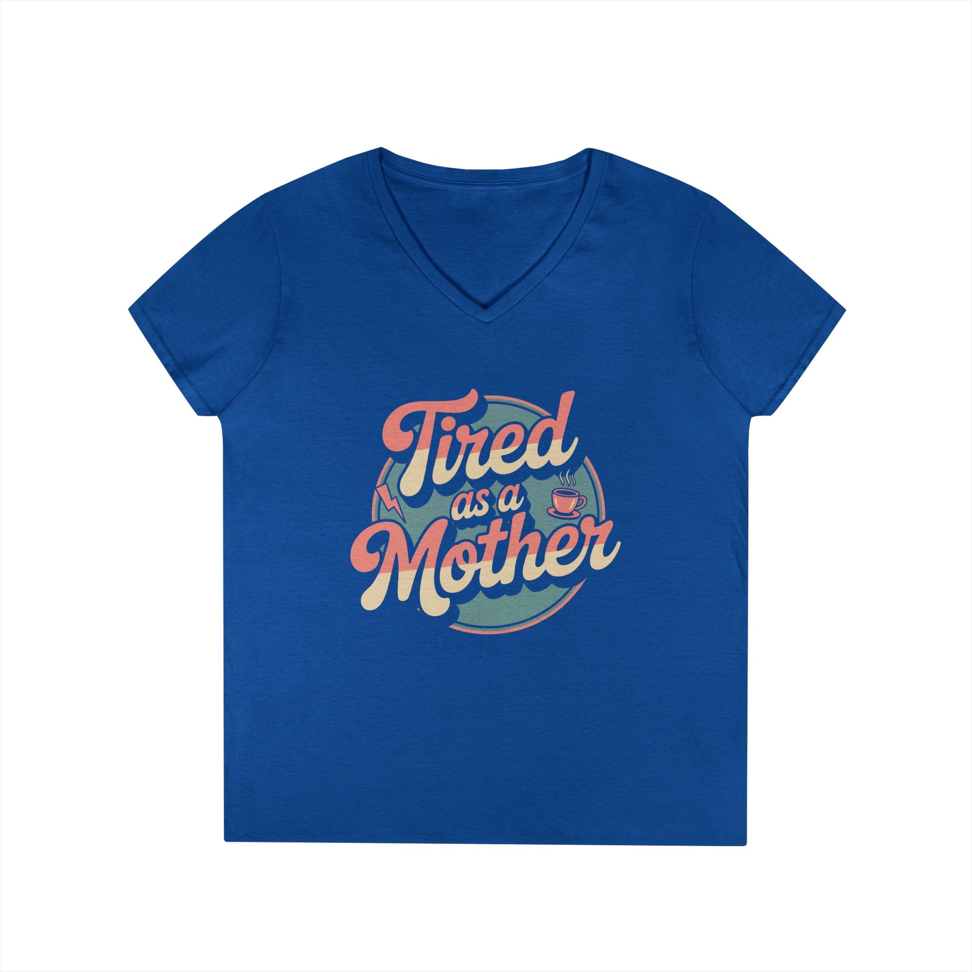 Tired as a Mother V-Neck T-Shirt Retro Mom Humor Statement Tee | TEEZOCA 