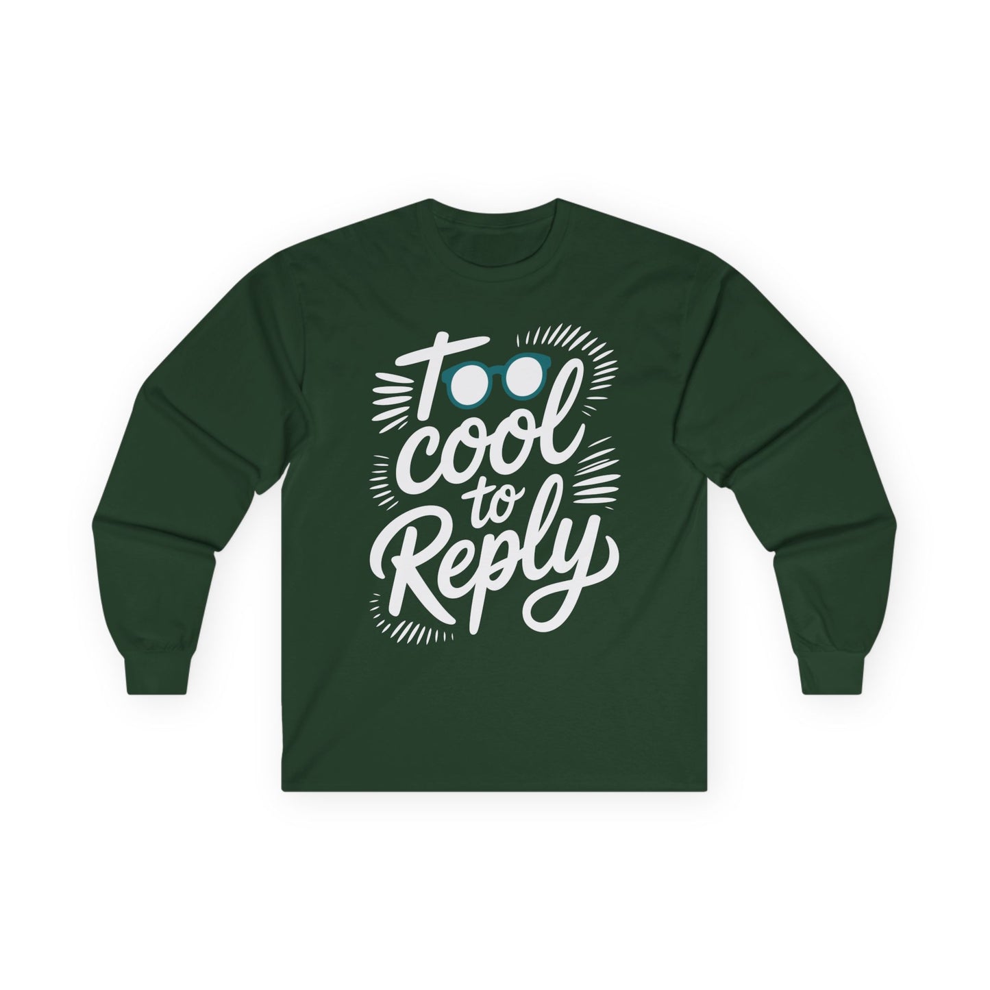 TEEZOCA too cool to reply unisex long-sleeve t-shirt Green long-sleeve shirt with 'Too cool to reply' text on a white background