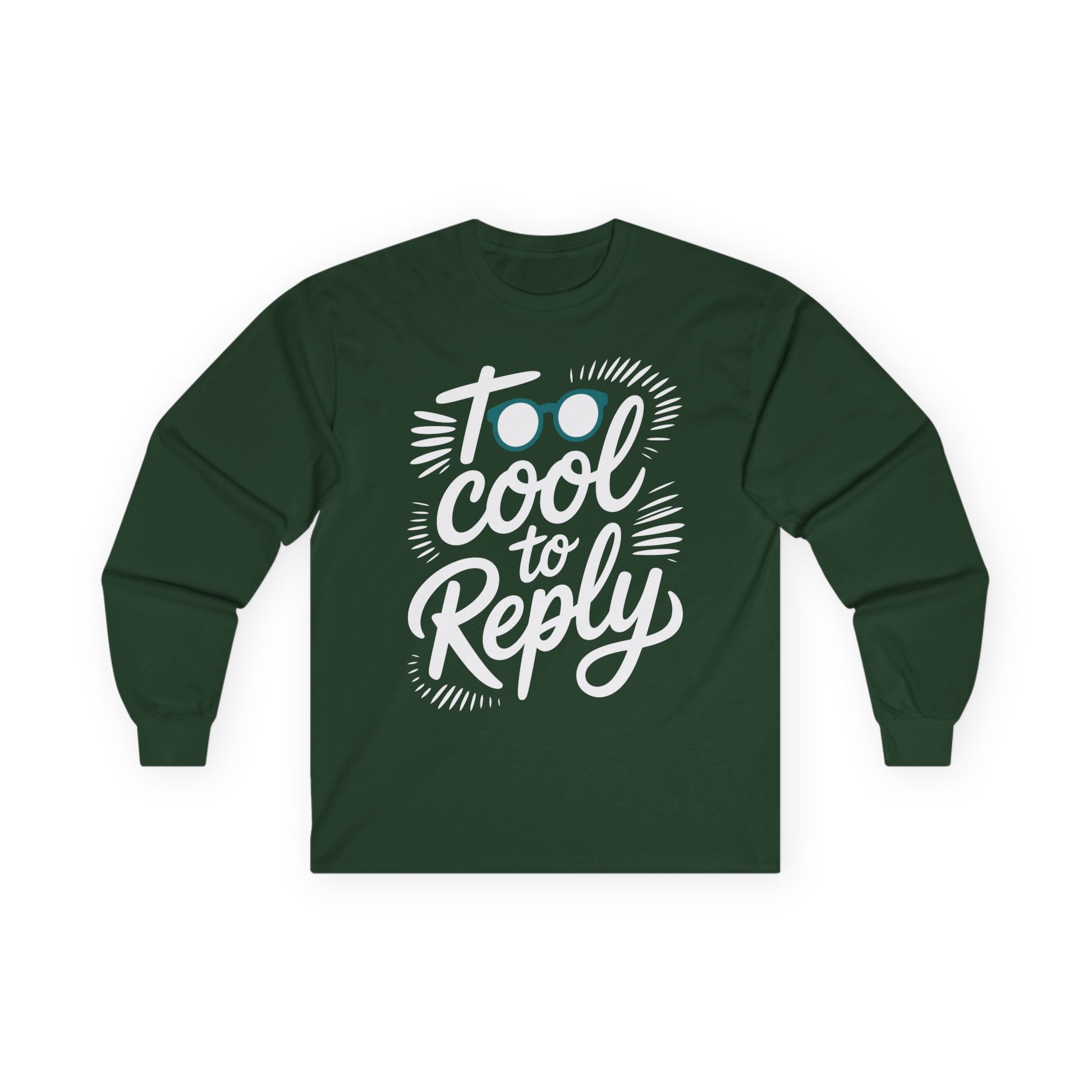TEEZOCA too cool to reply unisex long-sleeve t-shirt Green long-sleeve shirt with 'Too cool to reply' text on a white background