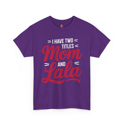 I Have Two Titles Mom and Lala Women's T-shirt Mother's Day Gift | TEEZOCA 