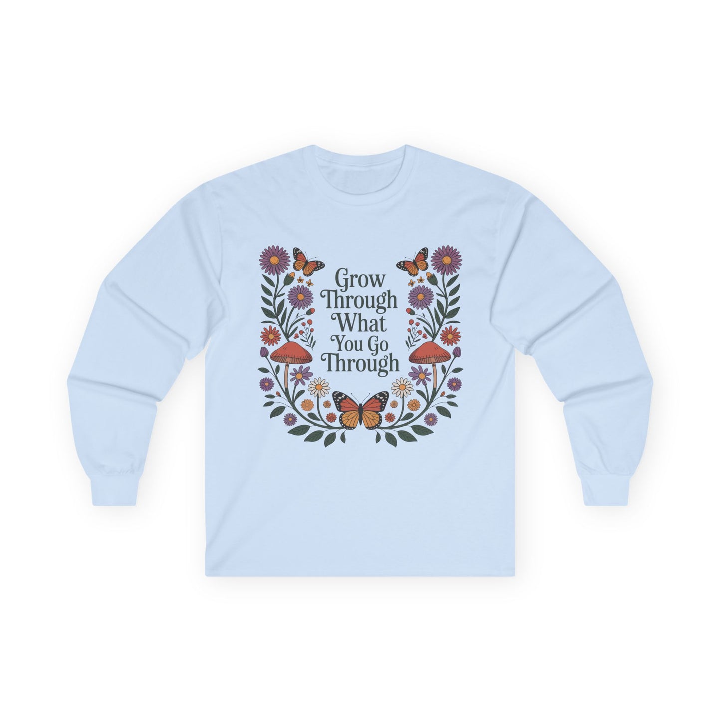 TEEZOCA unisex long-sleeve t-shirt with grow through what you go through botanical frame Light blue sweatshirt with floral design and motivational text on a white background