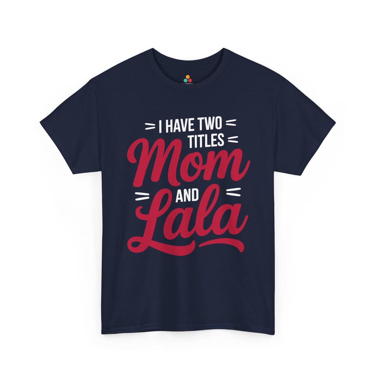 I Have Two Titles Mom and Lala Women's T-shirt Mother's Day Gift | TEEZOCA 