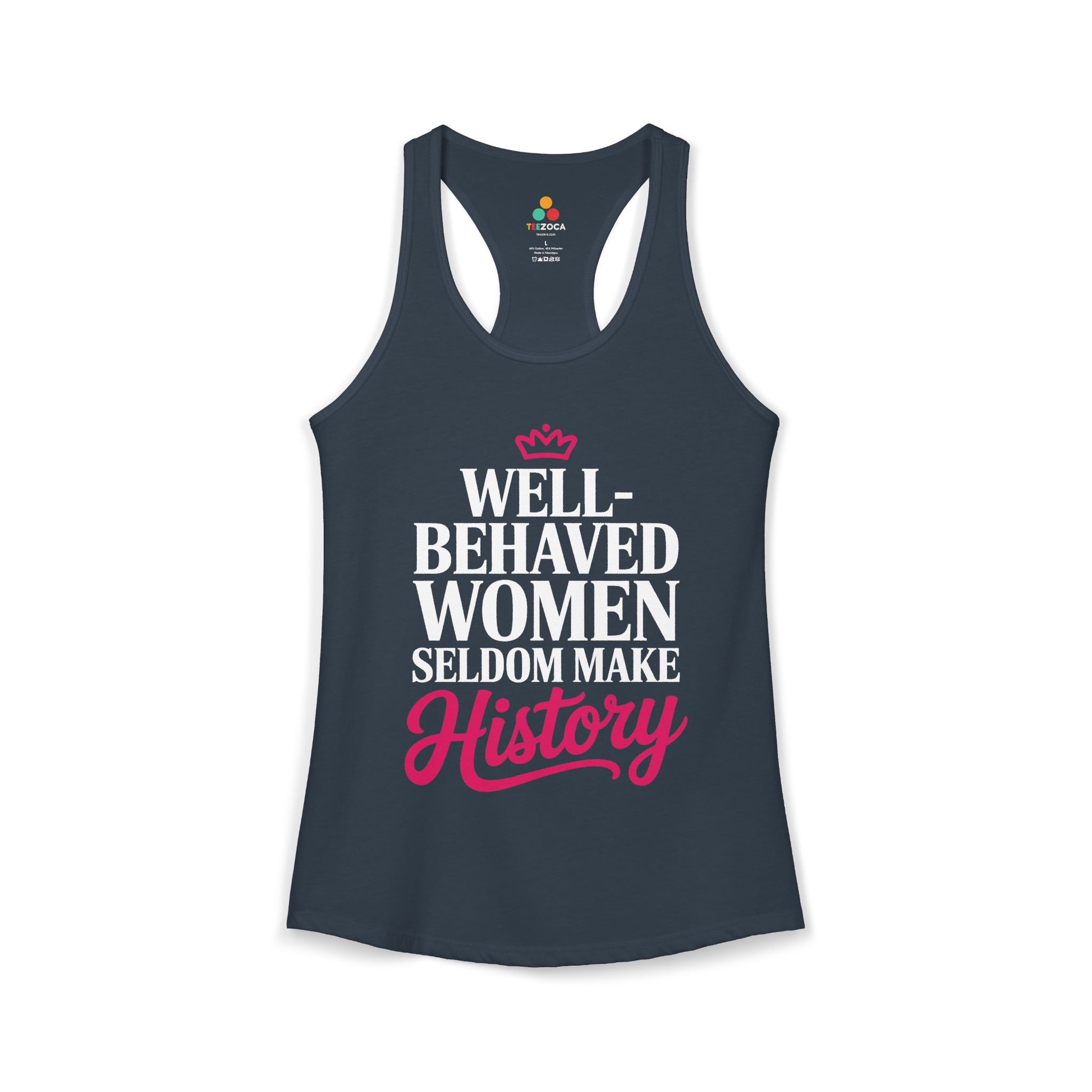 TEEZOCA well behaved women seldom make history women’s tank top feminist quote Indigo tank top with white and pink text on a white background