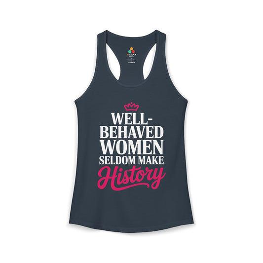 TEEZOCA well behaved women seldom make history women’s tank top feminist quote Indigo tank top with white and pink text on a white background