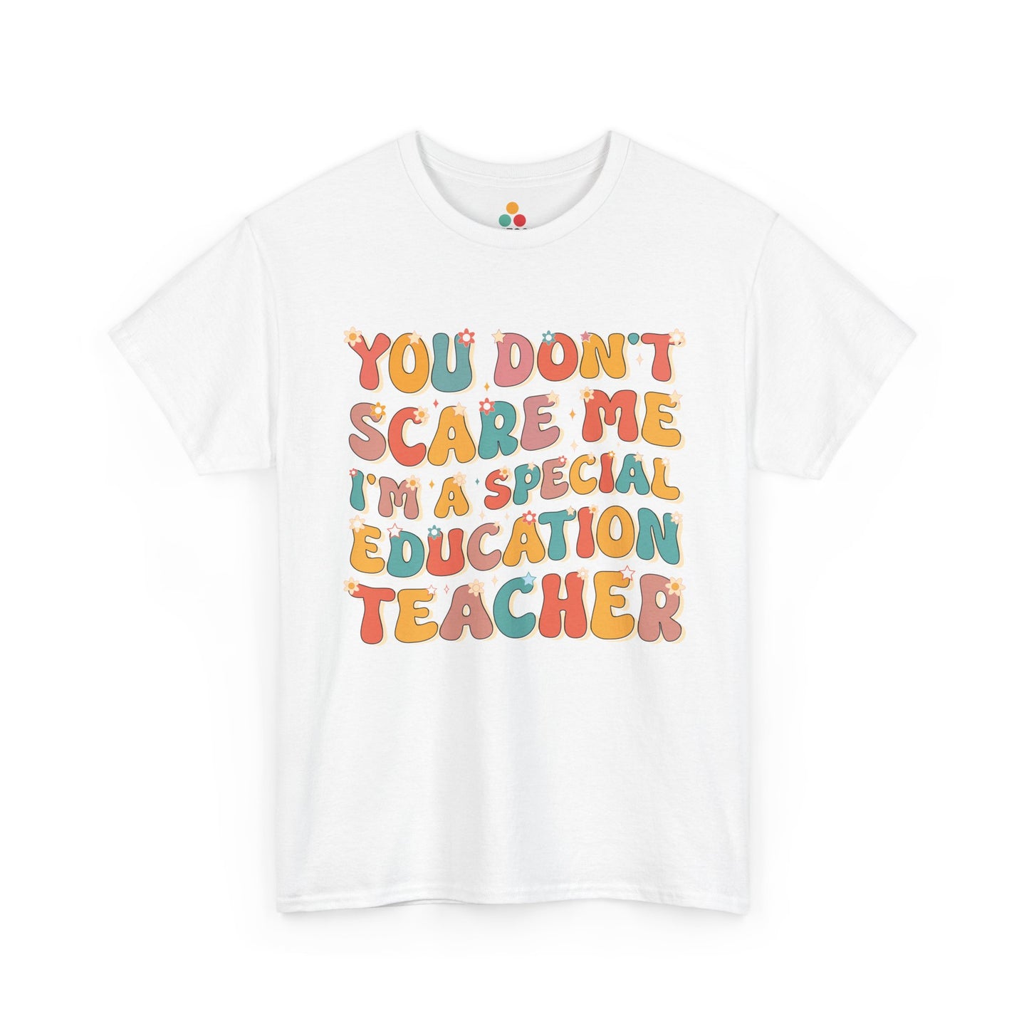 TEEZOCA white T-shirt featuring retro groovy "You Don't Scare Me I'm A Special Education Teacher" text with boho daisy flowers shown flat.