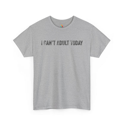 I Can’t Adult Today Funny Relatable Quote Unisex T-shirt | TEEZOCA 