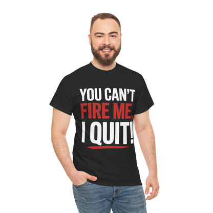 You Can’t Fire Me I Quit Bold Statement Humor Unisex T-shirt | TEEZOCA you can’t fire me I quit statement typography Unisex T-shirt
