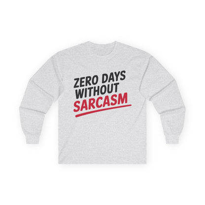 TEEZOCA zero days without sarcasm unisex long-sleeve t-shirt Gray sweatshirt with 'Zero Days Without Sarcasm' text on a white background