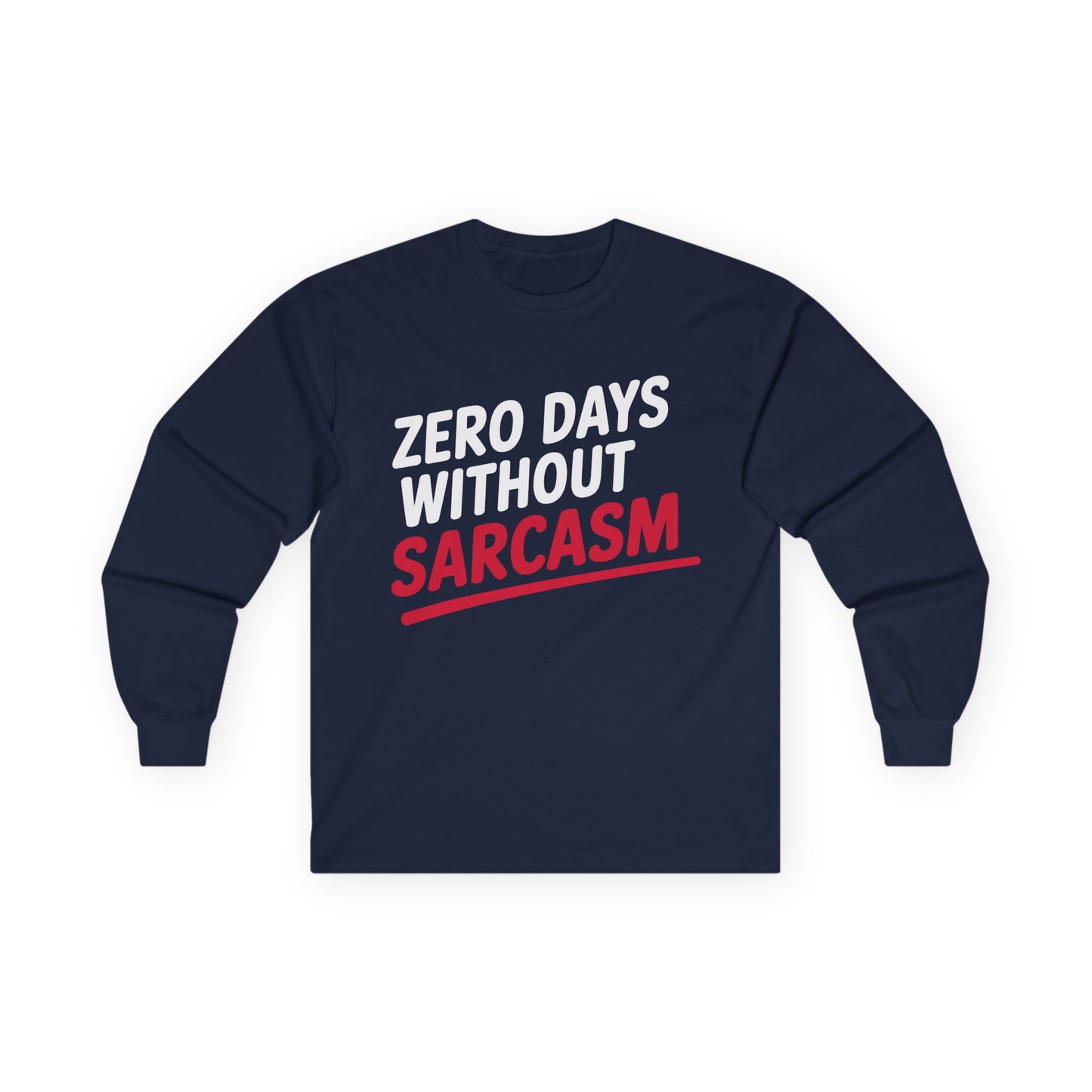 TEEZOCA zero days without sarcasm unisex long-sleeve t-shirt Navy blue long-sleeve shirt with white and red text on a white background