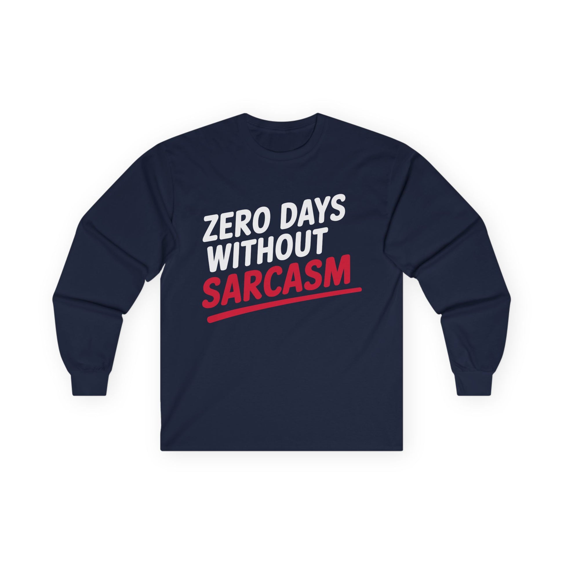 TEEZOCA zero days without sarcasm unisex long-sleeve t-shirt Navy blue long-sleeve shirt with white and red text on a white background